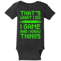 That's What I Do Play Games And I Know Things Baby Bodysuit