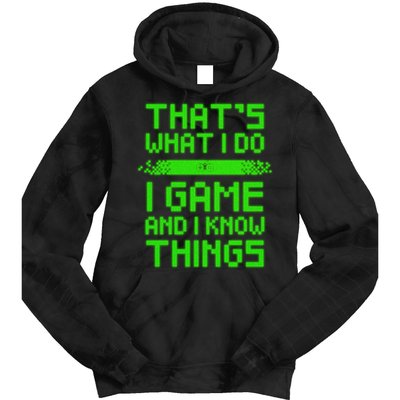 That's What I Do Play Games And I Know Things Tie Dye Hoodie