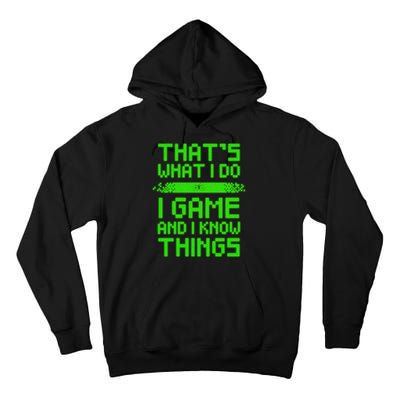 That's What I Do Play Games And I Know Things Tall Hoodie