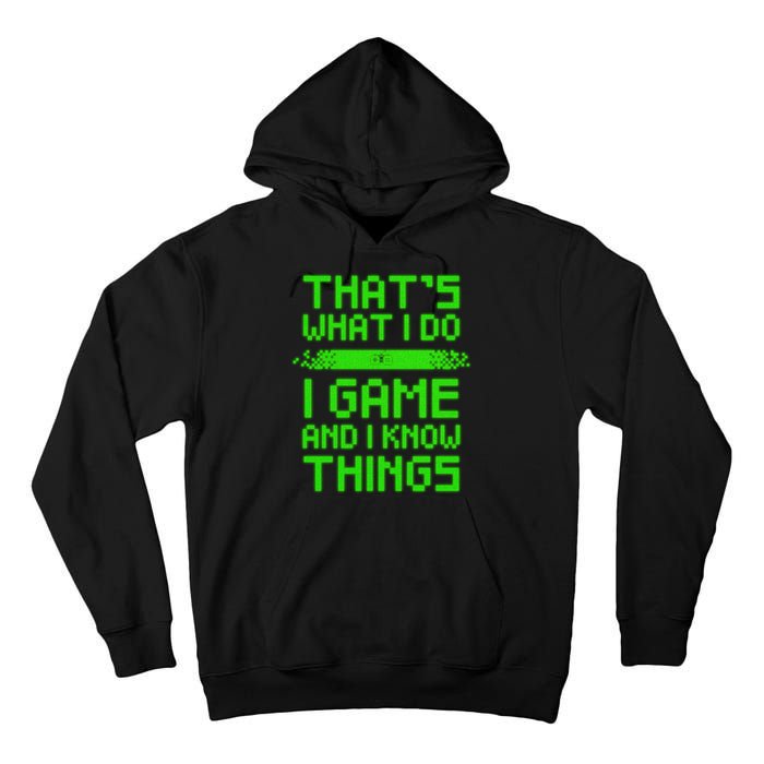 That's What I Do Play Games And I Know Things Tall Hoodie