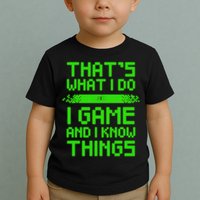 That's What I Do Play Games And I Know Things Toddler T-Shirt