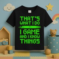 That's What I Do Play Games And I Know Things Toddler T-Shirt