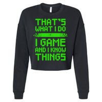 That's What I Do Play Games And I Know Things Cropped Pullover Crew