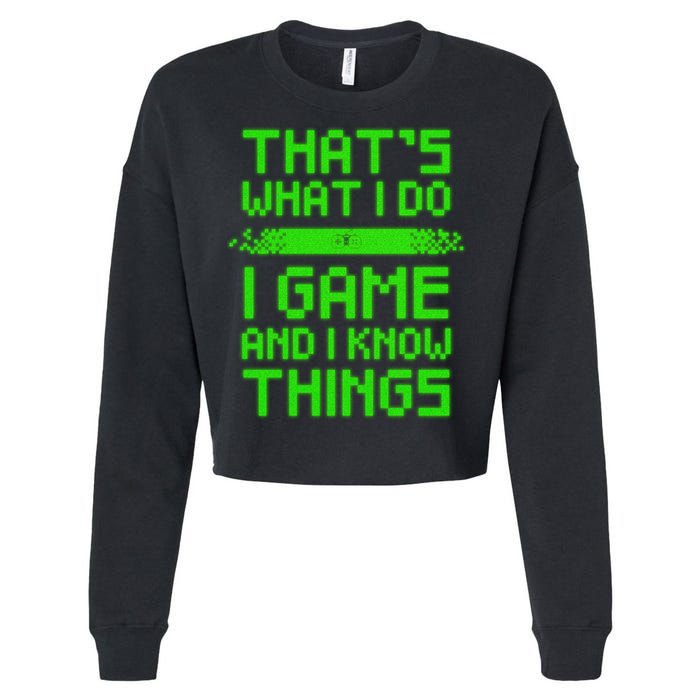 That's What I Do Play Games And I Know Things Cropped Pullover Crew