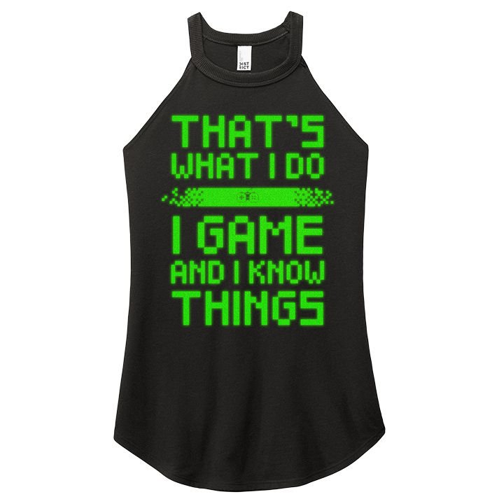 That's What I Do Play Games And I Know Things Women's Perfect Tri Rocker Tank