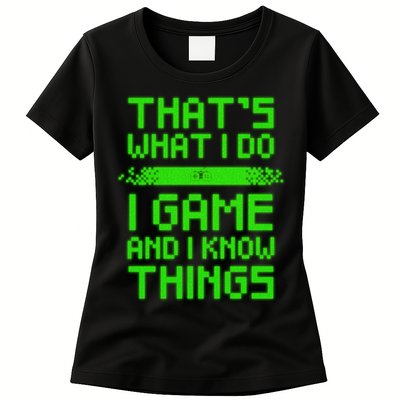 That's What I Do Play Games And I Know Things Womens T-Shirt