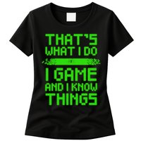 That's What I Do Play Games And I Know Things Womens T-Shirt