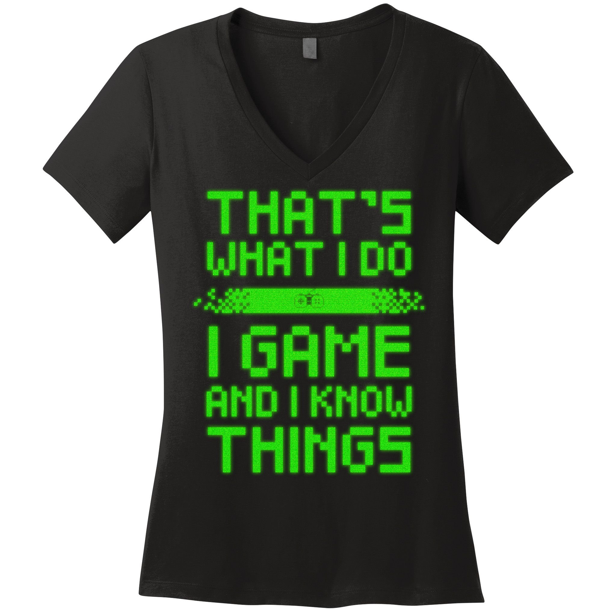 That's What I Do Play Games And I Know Things Women's V-Neck T-Shirt