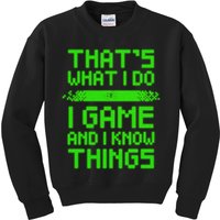That's What I Do Play Games And I Know Things Kids Sweatshirt