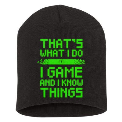 That's What I Do Play Games And I Know Things Short Acrylic Beanie