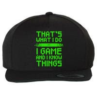That's What I Do Play Games And I Know Things Wool Snapback Cap
