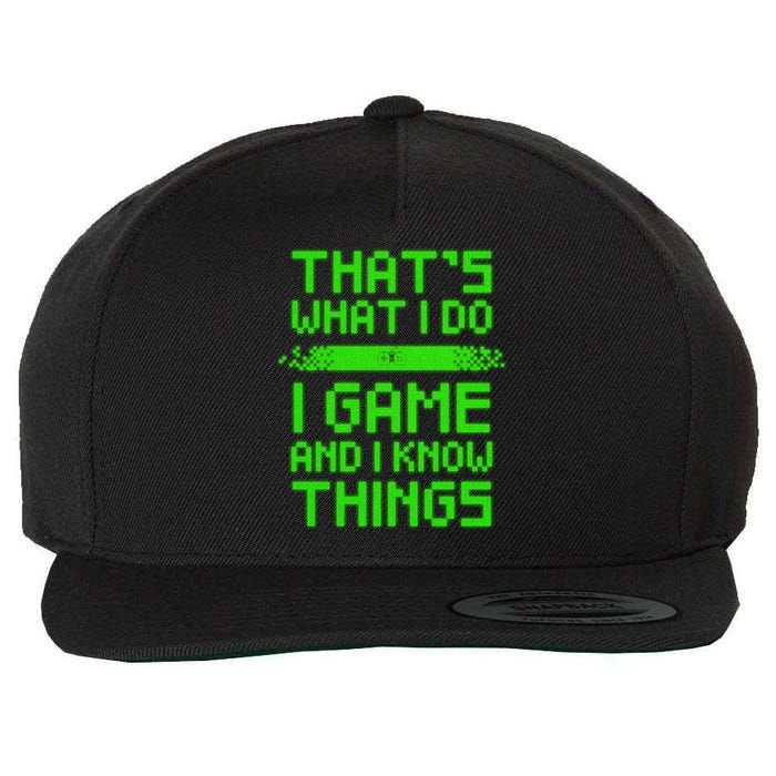 That's What I Do Play Games And I Know Things Wool Snapback Cap