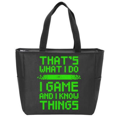 That's What I Do Play Games And I Know Things Zip Tote Bag