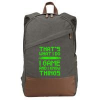 That's What I Do Play Games And I Know Things Cotton Canvas Backpack