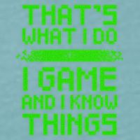 That's What I Do Play Games And I Know Things Sueded Cloud Jersey T-Shirt
