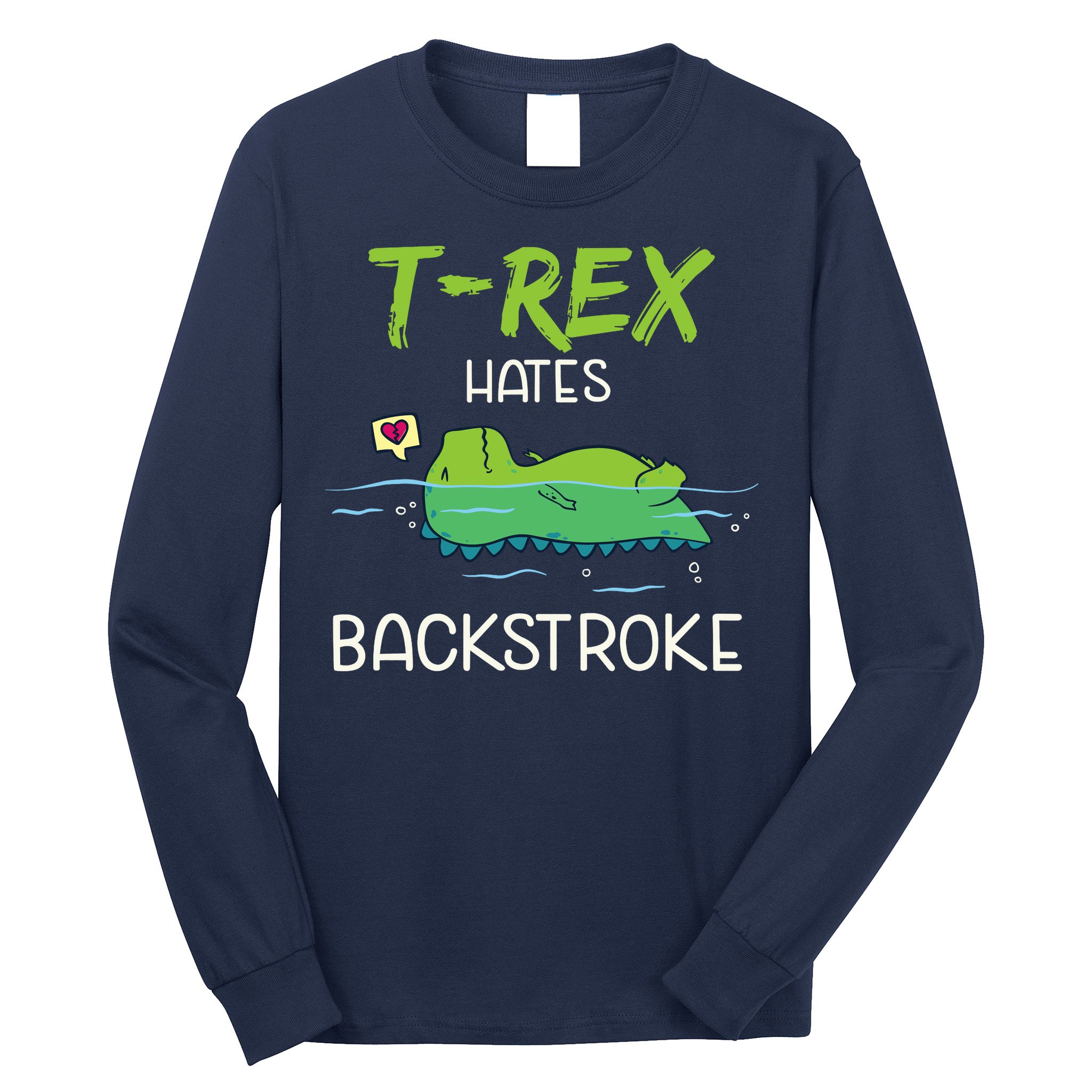 Trex Hates Backstroke Funny Swimming Dinosaur Gift Long Sleeve Shirt