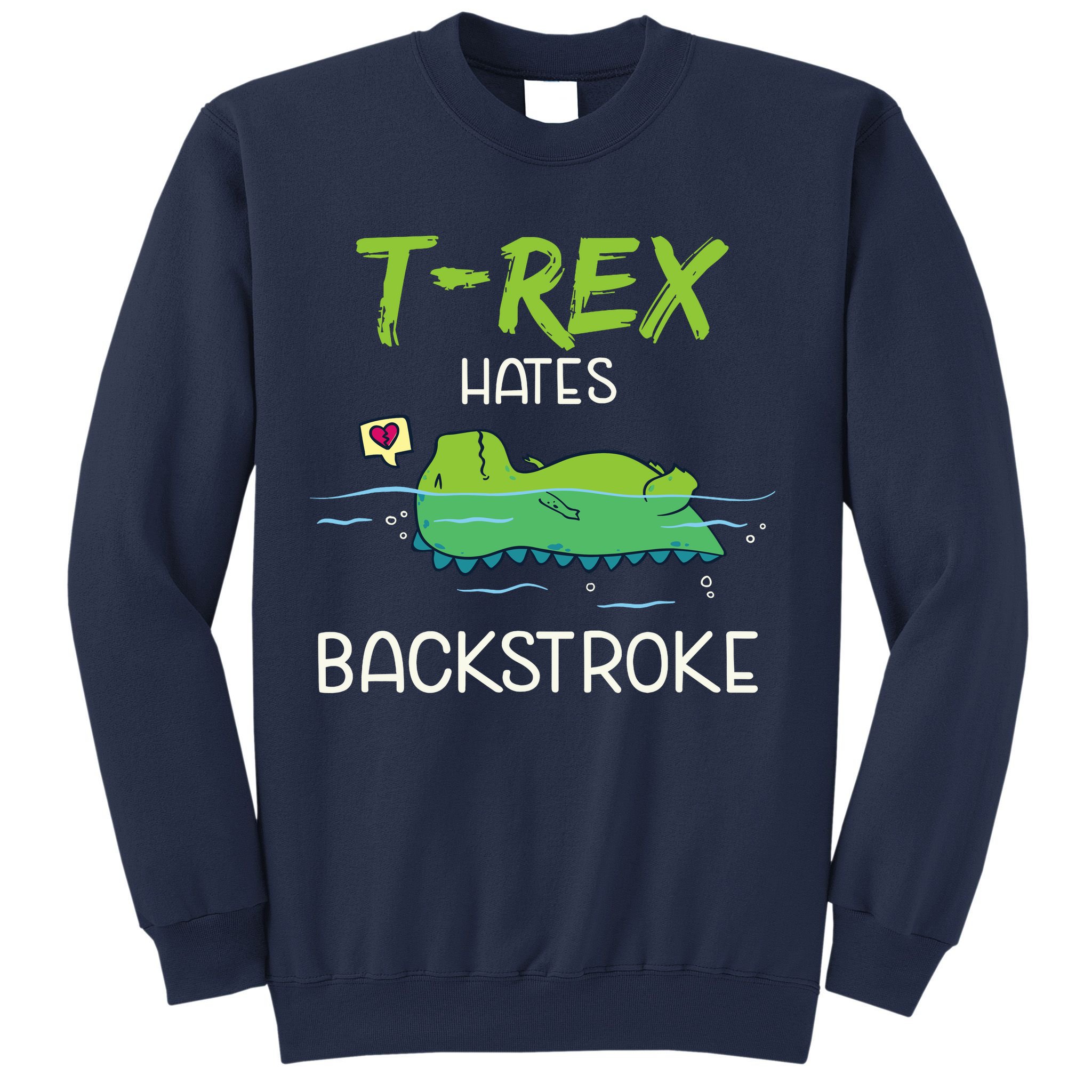 Trex Hates Backstroke Funny Swimming Dinosaur Gift Sweatshirt