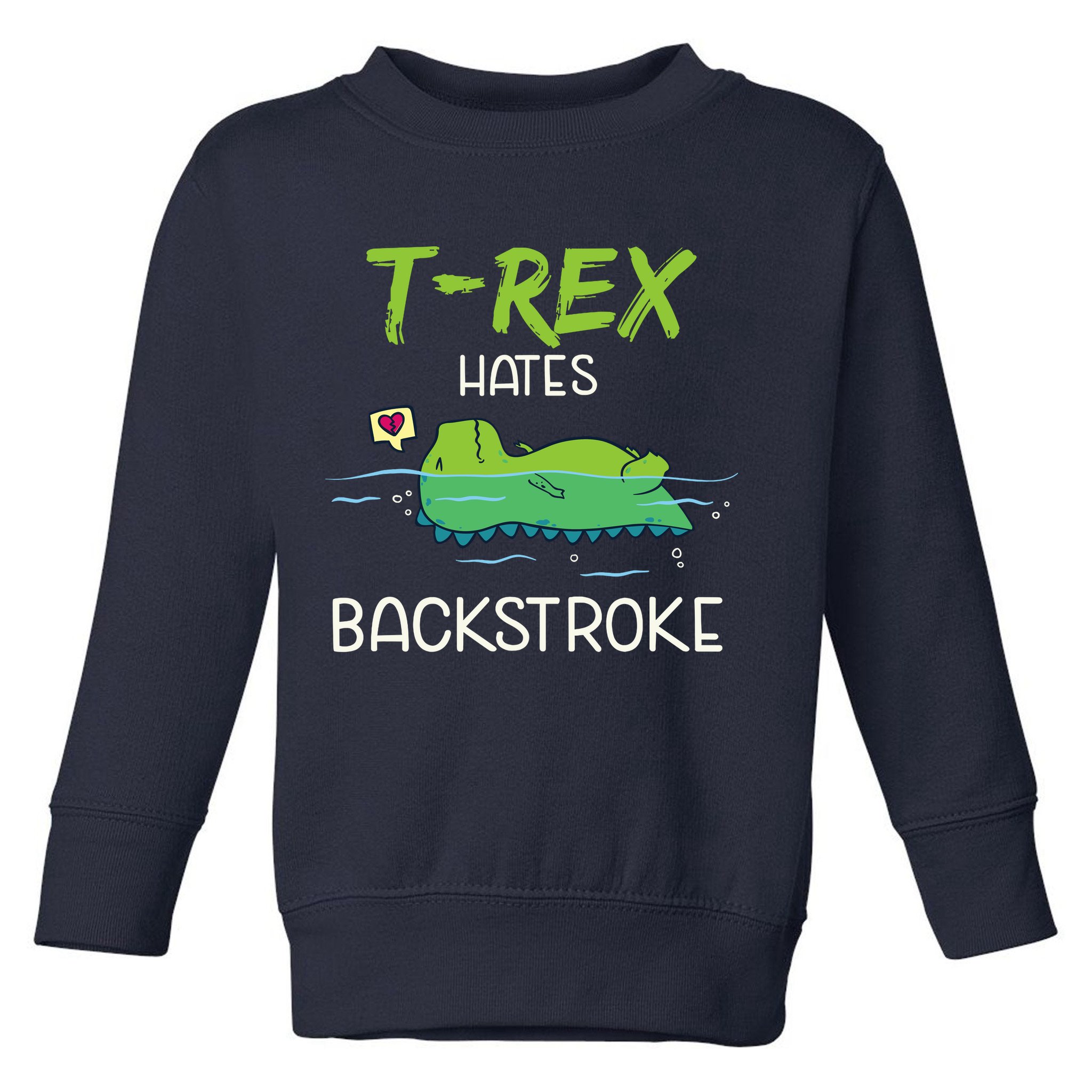 Trex Hates Backstroke Funny Swimming Dinosaur Gift Toddler Sweatshirt