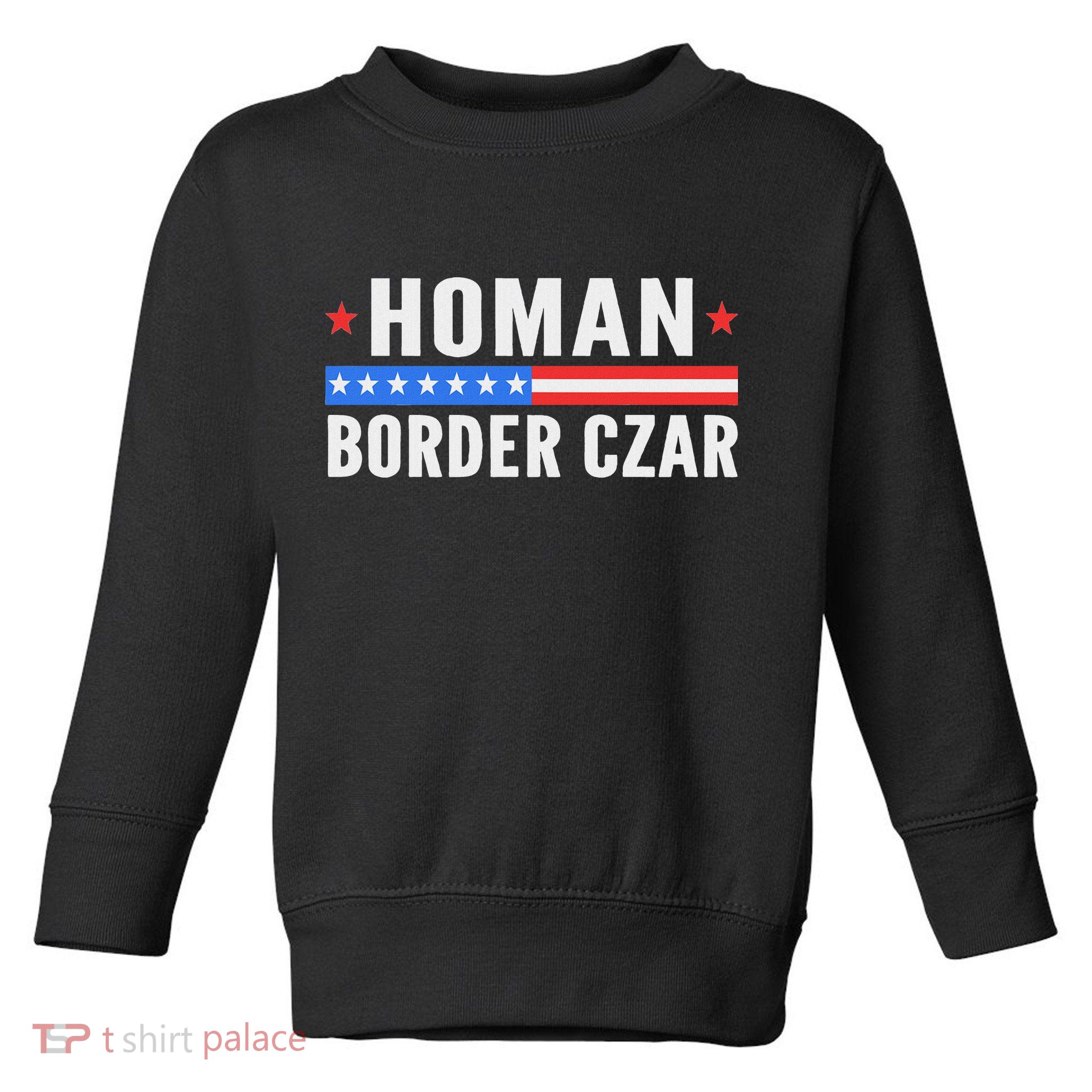 Tom Homan Border Czar Maga Support Toddler Sweatshirt