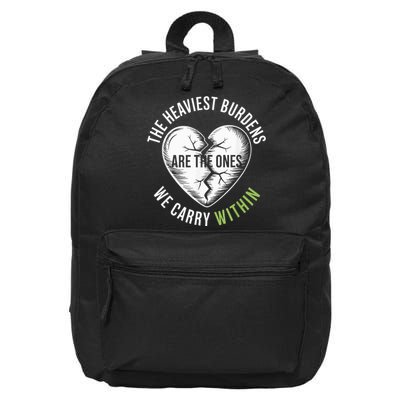 The Heaviest Burdens Are The Ones We Carry Within 16 in Basic Backpack