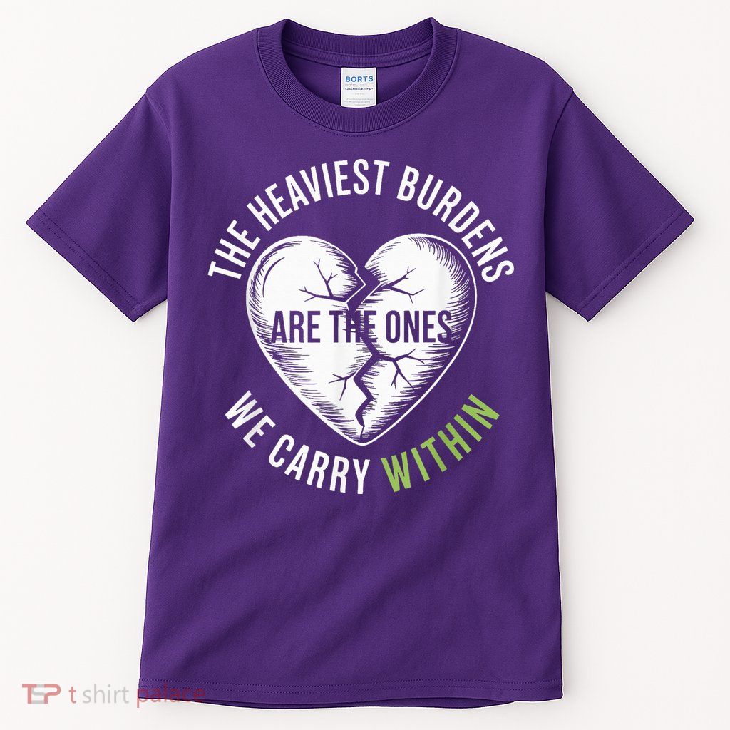 The Heaviest Burdens Are The Ones We Carry Within Tall T-Shirt