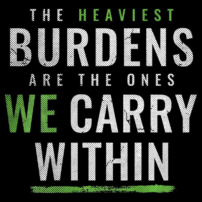 The Heaviest Burdens Are The Ones We Carry Within Button