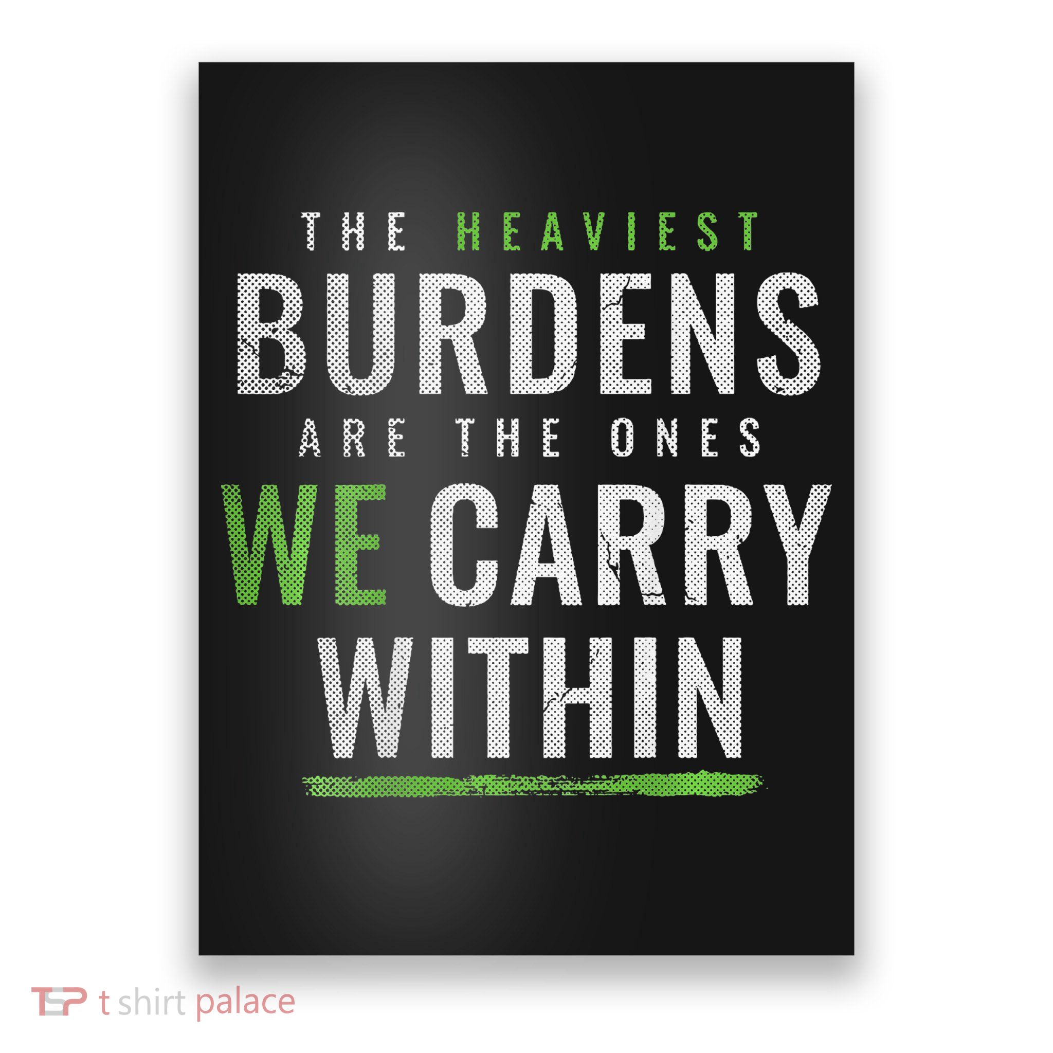 The Heaviest Burdens Are The Ones We Carry Within Poster