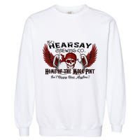 ThatS Hearsay Brewing Co Home Of The Mega Pint Funny Skull Garment-Dyed Sweatshirt
