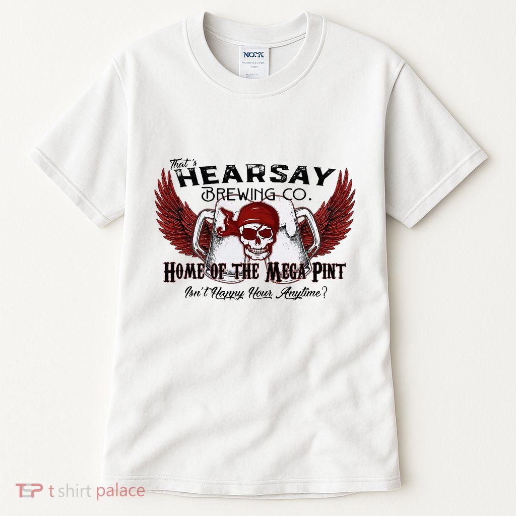 ThatS Hearsay Brewing Co Home Of The Mega Pint Funny Skull Tall T-Shirt