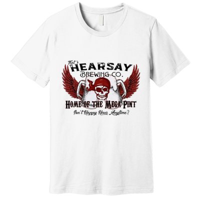 ThatS Hearsay Brewing Co Home Of The Mega Pint Funny Skull Premium T-Shirt