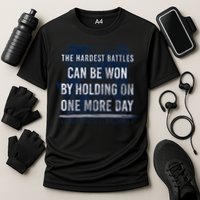 the hardest battles can be won by holding on one more day Cooling Performance Crew T-Shirt