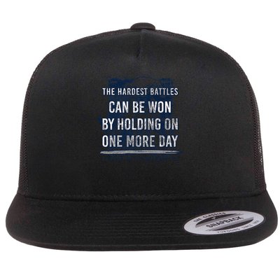 the hardest battles can be won by holding on one more day Flat Bill Trucker Hat