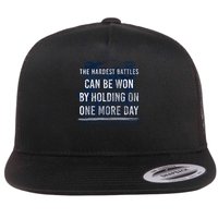the hardest battles can be won by holding on one more day Flat Bill Trucker Hat