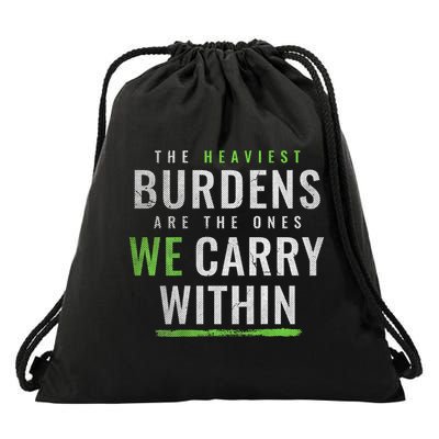 The Heaviest Burdens Are The Ones We Carry Within Drawstring Bag