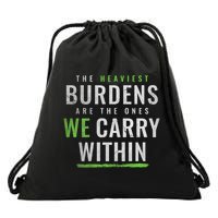 The Heaviest Burdens Are The Ones We Carry Within Drawstring Bag
