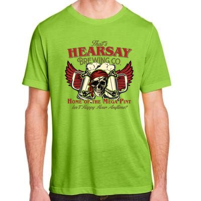 That's Hearsay Brewing Co Home Of The Mega Pint Isn't Happy Hour Anytime Adult ChromaSoft Performance T-Shirt