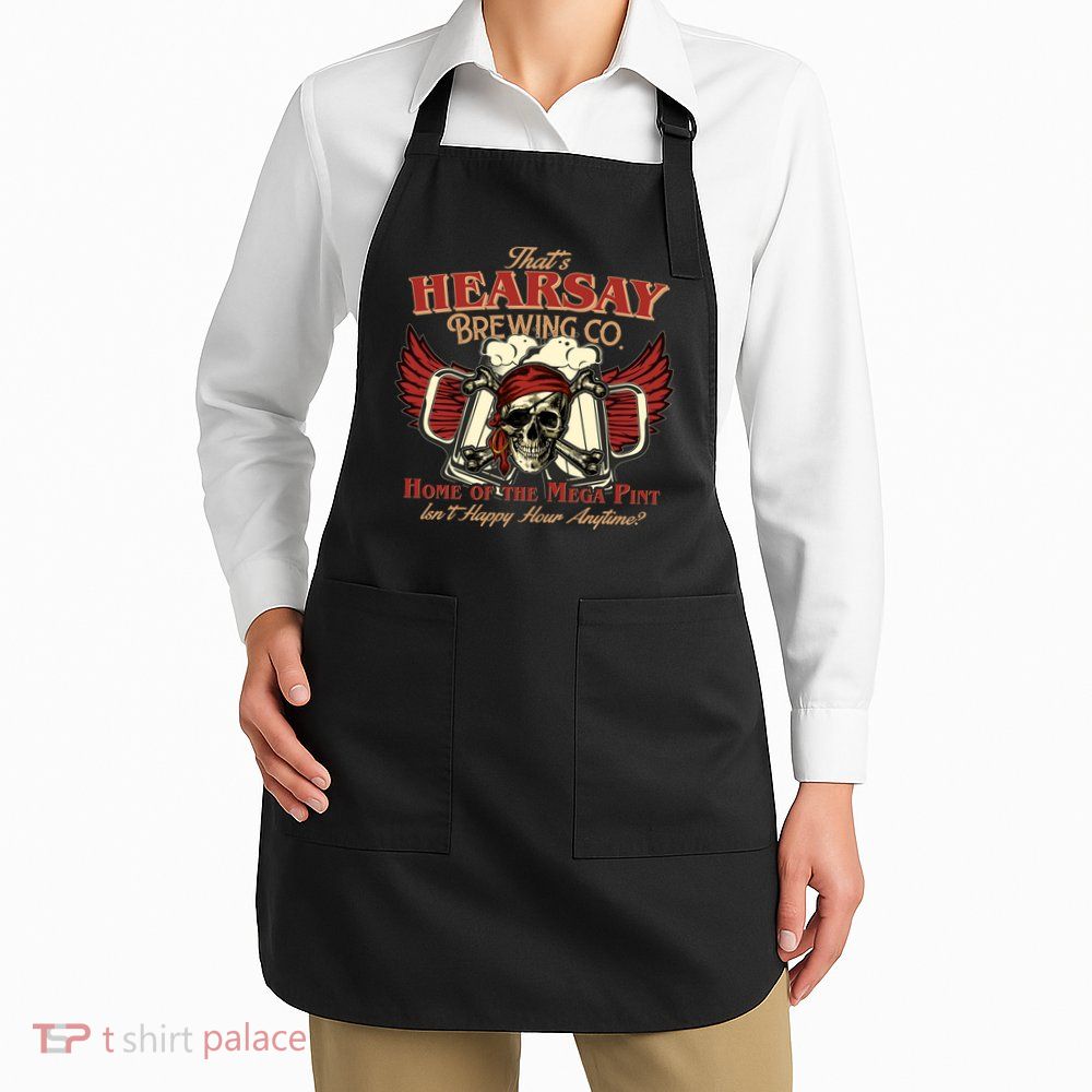 That's Hearsay Brewing Co Home Of The Mega Pint Isn't Happy Hour Anytime Apron
