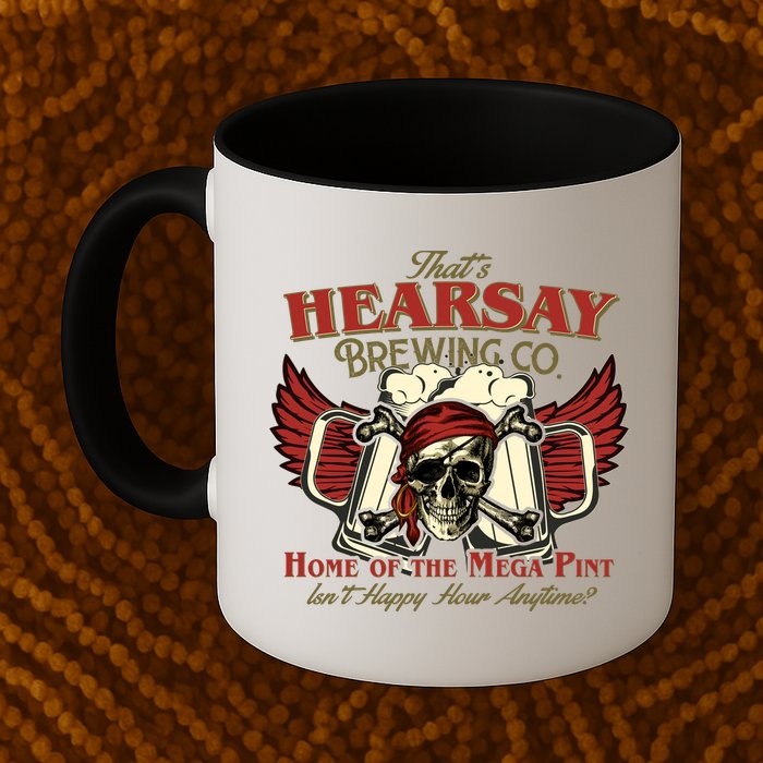 That's Hearsay Brewing Co Home Of The Mega Pint Isn't Happy Hour Anytime Mug
