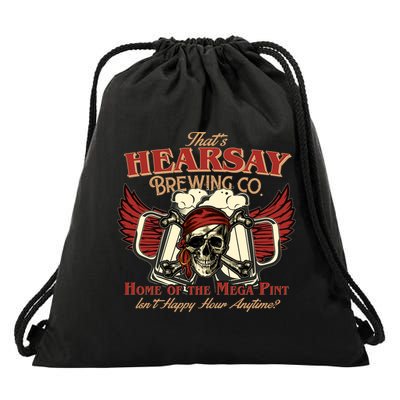 That's Hearsay Brewing Co Home Of The Mega Pint Isn't Happy Hour Anytime Drawstring Bag