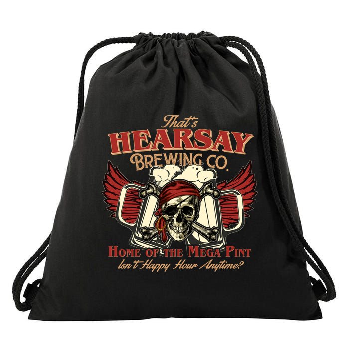 That's Hearsay Brewing Co Home Of The Mega Pint Isn't Happy Hour Anytime Drawstring Bag