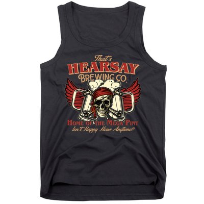 That's Hearsay Brewing Co Home Of The Mega Pint Isn't Happy Hour Anytime Tank Top