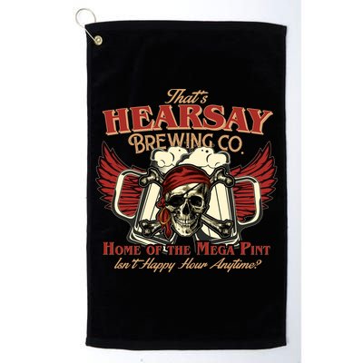 That's Hearsay Brewing Co Home Of The Mega Pint Isn't Happy Hour Anytime Golf Towel