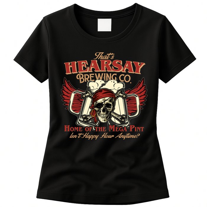 That's Hearsay Brewing Co Home Of The Mega Pint Isn't Happy Hour Anytime Womens T-Shirt