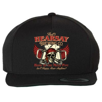 That's Hearsay Brewing Co Home Of The Mega Pint Isn't Happy Hour Anytime Wool Snapback Cap