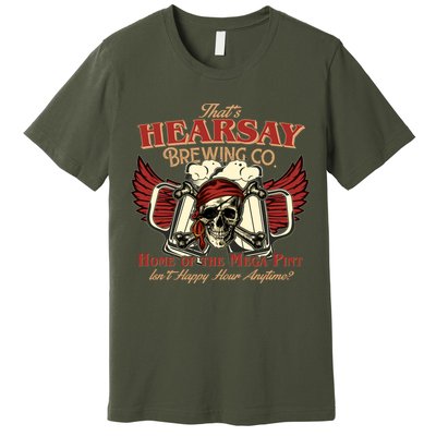 That's Hearsay Brewing Co Home Of The Mega Pint Isn't Happy Hour Anytime Premium T-Shirt