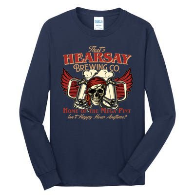 That's Hearsay Brewing Co Home Of The Mega Pint Isn't Happy Hour Anytime Tall Long Sleeve T-Shirt