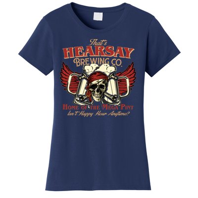 That's Hearsay Brewing Co Home Of The Mega Pint Isn't Happy Hour Anytime Women's T-Shirt