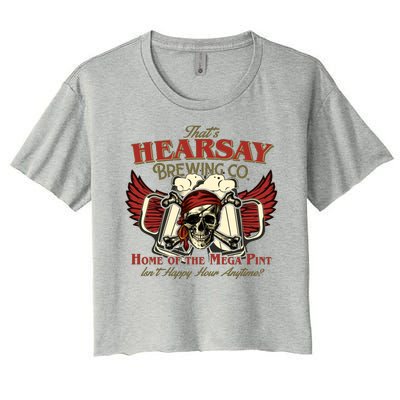 That's Hearsay Brewing Co Home Of The Mega Pint Isn't Happy Hour Anytime Women's Crop Top Tee