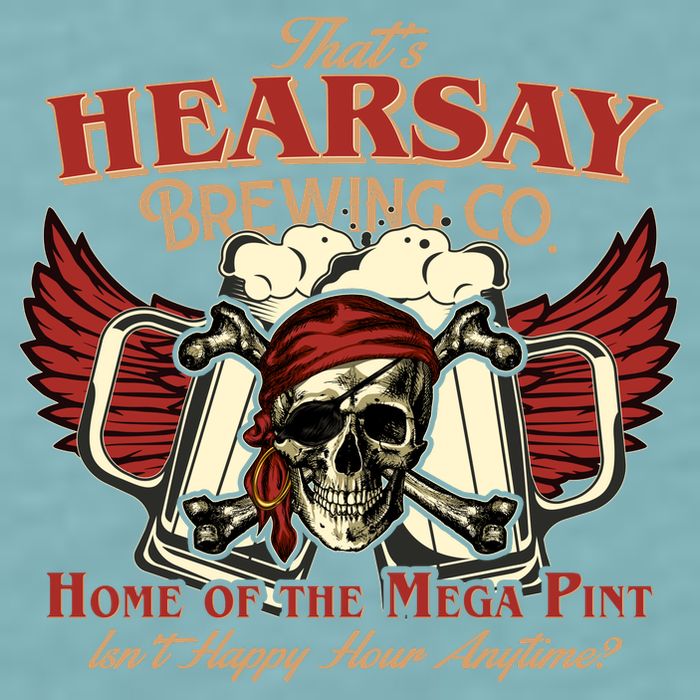 That's Hearsay Brewing Co Home Of The Mega Pint Isn't Happy Hour Anytime Sueded Cloud Jersey T-Shirt