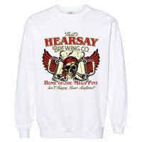 That's Hearsay Brewing Co Home Of The Mega Pint Isn't Happy Hour Anytime Garment-Dyed Sweatshirt